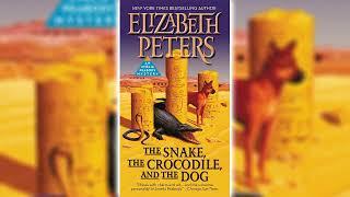 The Snake, the Crocodile and the Dog [Part 1] by Elizabeth Peters (Amelia Peabody #7)