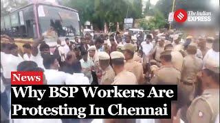 BSP Demands CBI Probe as Workers Protest Murder of TN President Armstrong