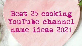 Best 25 cooking YouTube channel name ideas 2021 l Home Cooking l Top 25 cooking channel names