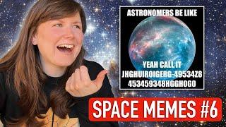 An astrophysicist reacts to SPACE MEMES | PART 6