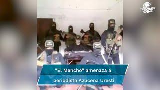 CJNG amenaza a medios de comunicación y a Azucena Uresti por cobertura en Michoacán