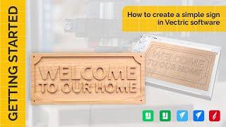 How to create a simple sign in Vectric software | Getting Started | V12 Tutorials