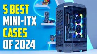 Top 5 Best Mini ITX Cases of 2024