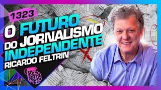 QUAL O FUTURO DO JORNALISMO INDEPENDENTE?: RICARDO FELTRIN - Inteligência Ltda. Podcast #1323