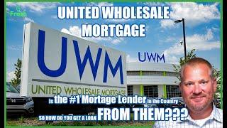 United Wholesale Mortgage is the #1 Lender in the Nation How Do You Get a Loan w/Them & Who Are They