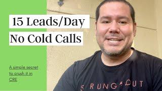 How I Generate 9 to 15 Leads A Day Without Cold Calling (Commercial Real Estate)