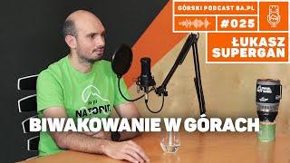 Biwakowanie w górach. Łukasz Supergan. Podcast Górski 8a.pl #025