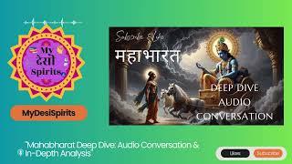 Mahabharat Deep Dive: Audio Conversation & In-Depth Analysis – Unraveling the Epic’s Timeless Wisdom