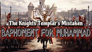 The Knights Templar’s Mistaken “Baphomet” For “Muhammad”