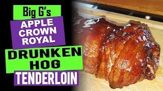 Apple Crown Royal Drunken Hog Pork Tenderloin - UDS