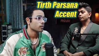 Tirth Parsana accent by Arpit Bala 