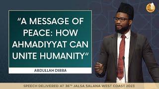 "A Message of Peace: How Ahmadiyyat Can Unite Humanity"-Jalsa Salana USA West Coast 2023 (SUN AM)