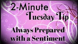 Simply Simple 2-MINUTE TUESDAY TIP - Always Prepared with a Sentiment by Connie Stewart