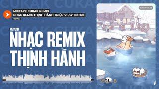 Playlist Nhạc Cute Remix Triệu View Của Cukak Khiến Bạn Phải Lắc Lư Theo