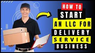 How to Start an LLC for Courier & Delivery Service Business 2025 Step By Step | Medical Courier LLC