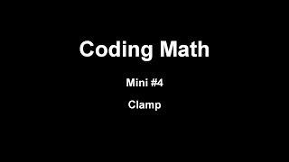 Coding Math Mini #4: Clamp