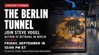 Curator’s Corner: The Berlin Tunnel