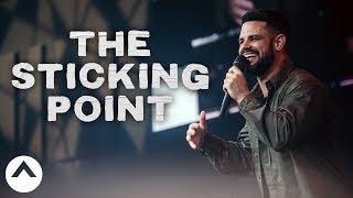 The Sticking Point | Pastor Steven Furtick | Elevation Church