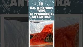 10 HAL PALING MISTERIUS YANG DI TEMUKAN DI DALAM ES ANTARTIKA #shorts #feedshorts #pengetahuan