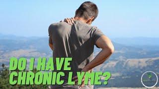 Do I Have Chronic Lyme???