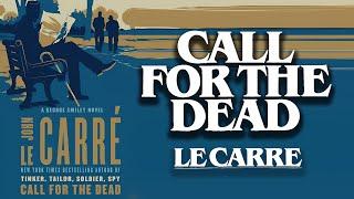 Deadly Secrets | George Smiley's Journey in 'Call for the Dead' by John Le Carre | Full Audio Book