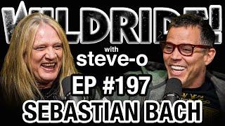 Sebastian Bach Is A Lunatic, In The Best Possible Way - Wild Ride #197