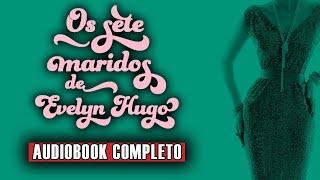 AudioLivro - Os Sete Maridos de Evelyn Hugo #narraçãohumana (completo) parte(1/2)