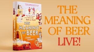 The Meaning of Beer – LIVE!