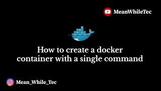 Docker container creation in single command