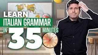 Learn Italian Grammar in 35 Minutes: Master Italian Course