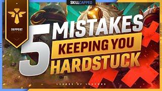 Top 5 MISTAKES that KEEP YOU HARDSTUCK as SUPPORT - League of Legends Guide