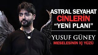 Astral Seyahat "Cinlerin Yeni Planı" - Yusuf Güney Meselesinin İç Yüzü #astralseyahat #yusufgüney