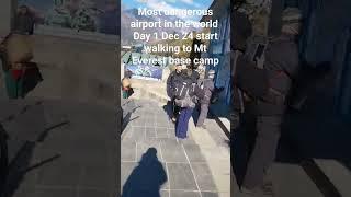 Most dangerous airport in the world Just Landed start walking day 1 Mt Everest treaking