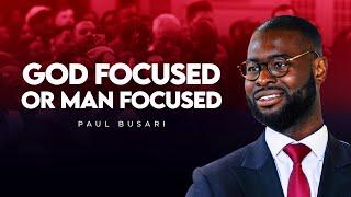 God Focused Or Man Focused?