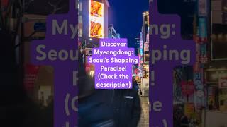 Discover Myeongdong: Seoul's Shopping Paradise!(Check the description)