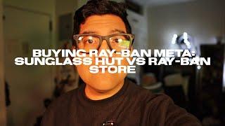 Buying Ray-Ban Meta Smart Glasses: Sunglass Hut vs Ray-Ban Store