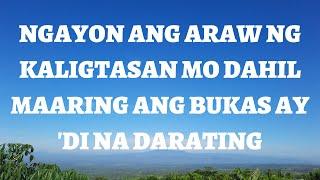 NGAYON ANG ARAW NG KALIGTASAN MO DAHIL MAARING ANG BUKAS AY DI NA DARATING | TAGALOG WORSHIP SONGS