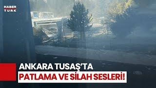 SON DAKİKA! TUSAŞ Tesislerinde Patlama Ve Silah Sesleri!