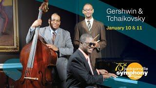 Gershwin & Tchaikovsky | Jacksonville Symphony