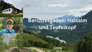 Berchtesgaden: Halsalm und Teufelskopf - Juni 2024 - Travel-Vlog #7