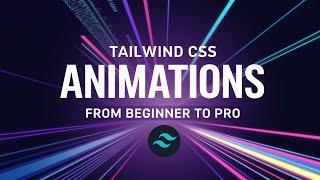 Tailwind CSS Animations  From Beginner to Pro