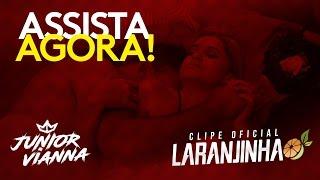 Junior Vianna - Laranjinha (CLIPE OFICIAL)