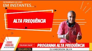 PROGRAMA ALTA FREQUÊNCIA - DJ ANDERSON SILVA - RJ. 13/11/24