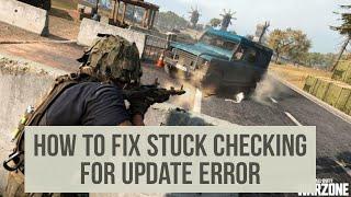 How to fix stuck checking for update error in Call of duty modern warfare/warzone