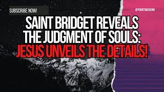 Saint Bridget Reveals the Judgment of Souls: Jesus Unveils the Details! #NDE #NearDeathExperience