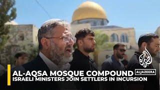 Israeli ministers join settlers in incursion of Al-Aqsa mosque compound