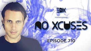 EDX - No Xcuses Episode 710