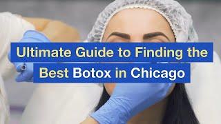 Ultimate Guide to Finding the Best Botox in Chicago