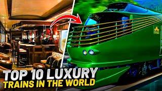 Top 10 Luxury Trains in the world