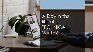 A DAY IN THE LIFE OF A TECHNICAL WRITER